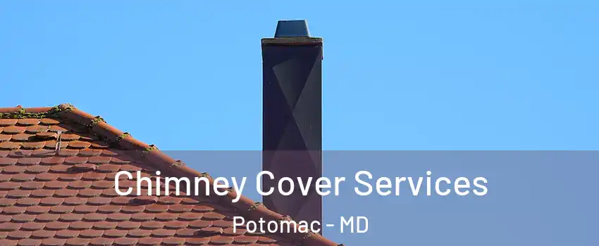  Chimney Cover Services Potomac - MD