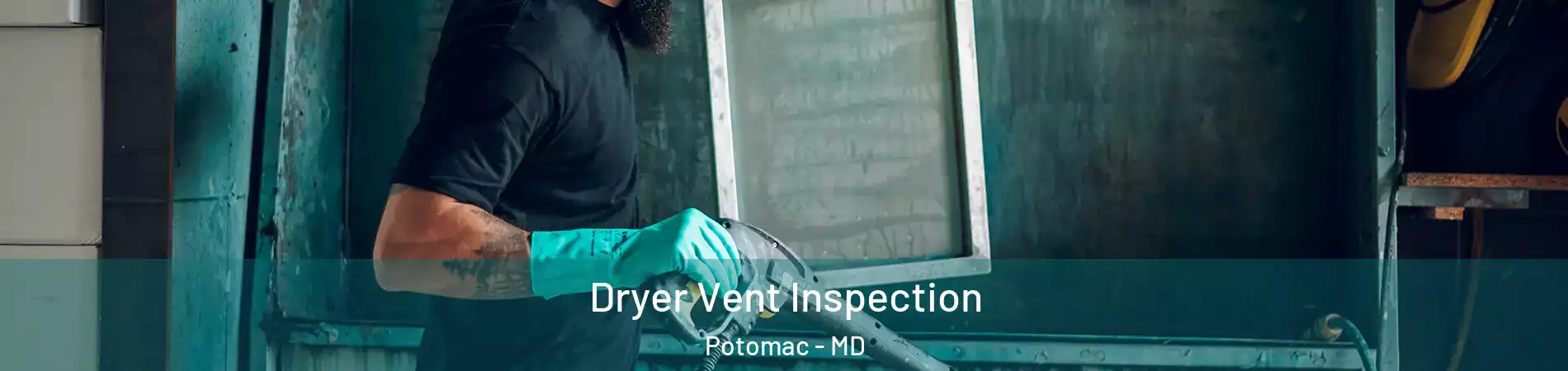  Dryer Vent Inspection Potomac - MD