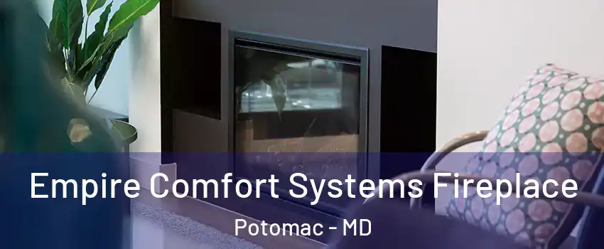  Empire Comfort Systems Fireplace Potomac - MD