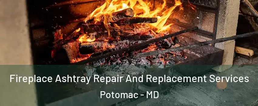 Fireplace Ashtray Repair And Replacement Services Potomac - MD