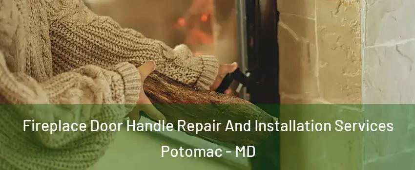  Fireplace Door Handle Repair And Installation Services Potomac - MD