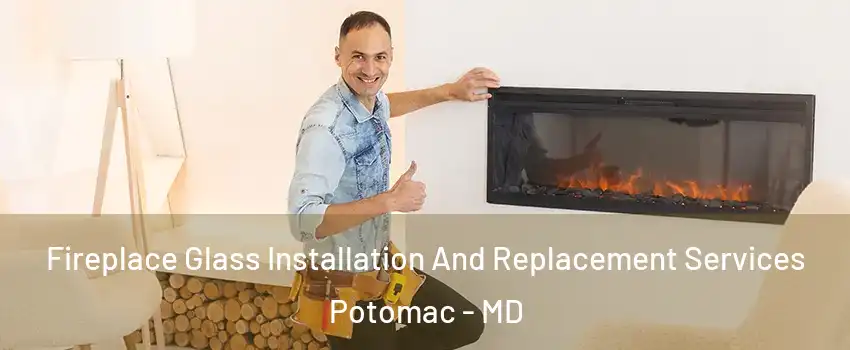  Fireplace Glass Installation And Replacement Services Potomac - MD