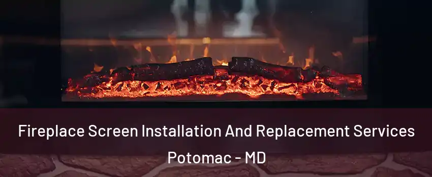  Fireplace Screen Installation And Replacement Services Potomac - MD