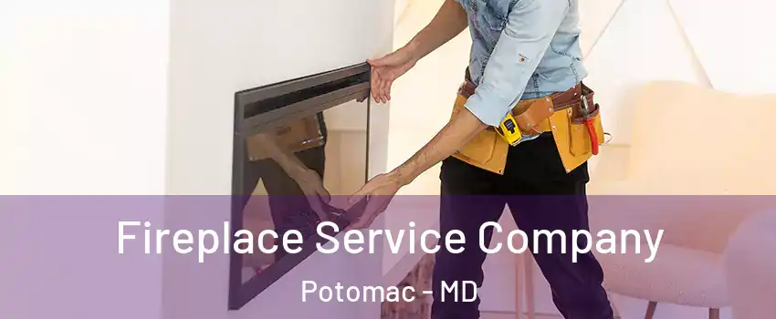 Fireplace Service Company Potomac - MD