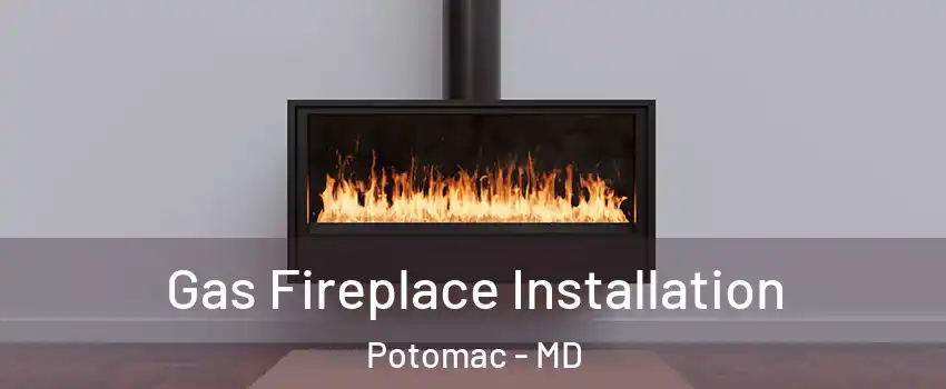  Gas Fireplace Installation Potomac - MD