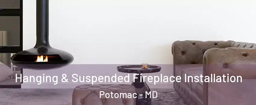  Hanging & Suspended Fireplace Installation Potomac - MD