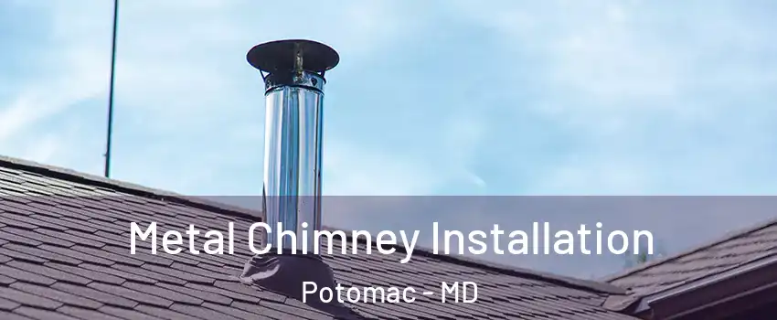  Metal Chimney Installation Potomac - MD