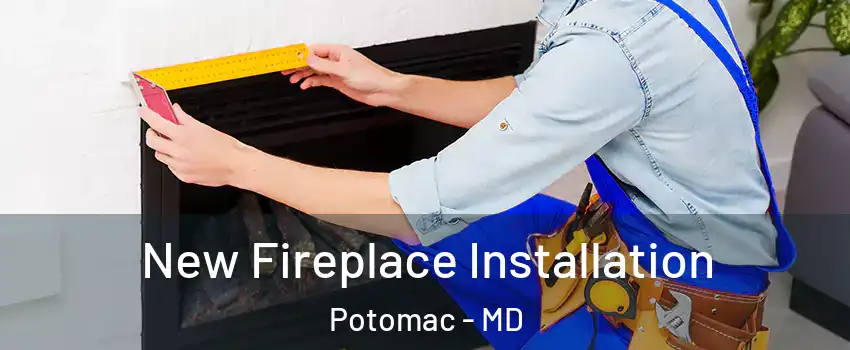 New Fireplace Installation Potomac - MD