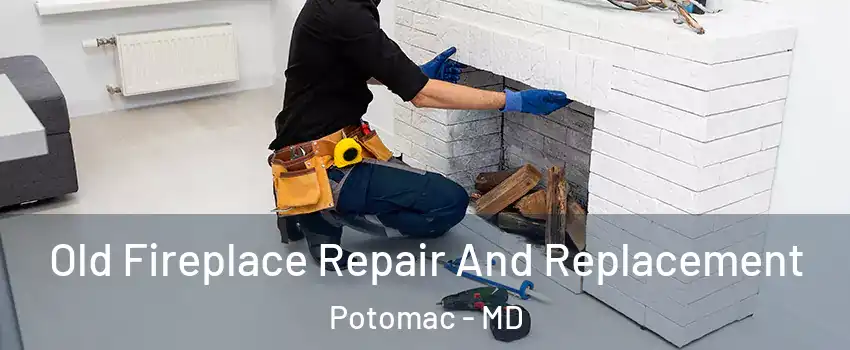  Old Fireplace Repair And Replacement Potomac - MD
