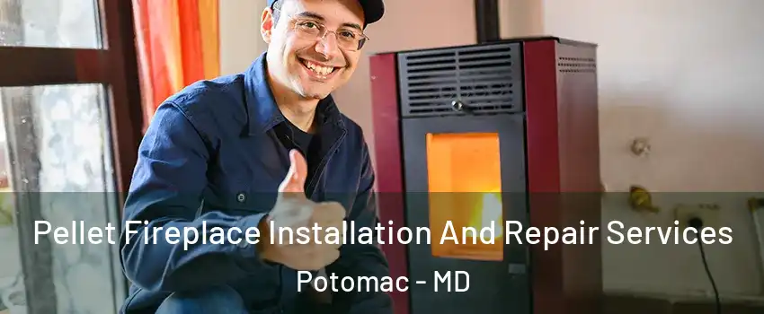  Pellet Fireplace Installation And Repair Services Potomac - MD