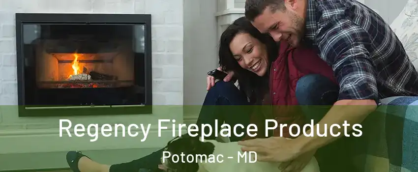  Regency Fireplace Products Potomac - MD