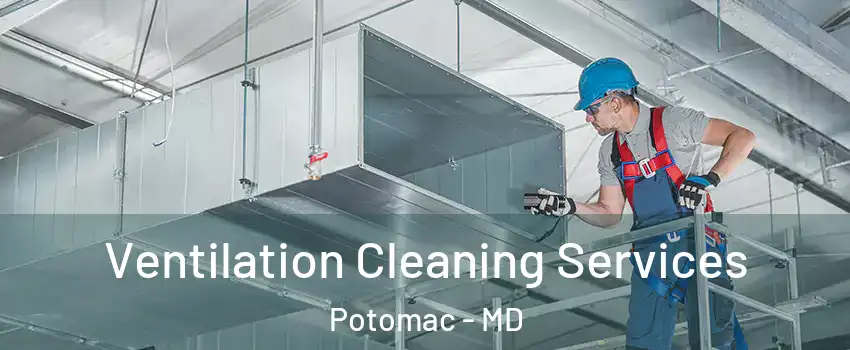  Ventilation Cleaning Services Potomac - MD