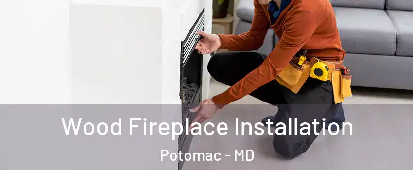  Wood Fireplace Installation Potomac - MD